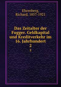 Das Zeitalter der Fugger. Geldkapital und Kreditverkehr im 16. Jahrhundert. 2