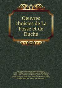 Oeuvres choisies de La Fosse et de Duche