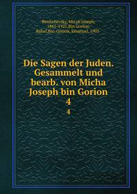 Die Sagen der Juden. Gesammelt und bearb. von Micha Joseph bin Gorion. 4