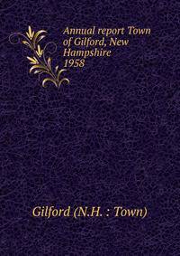 Annual report Town of Gilford, New Hampshire. 1958