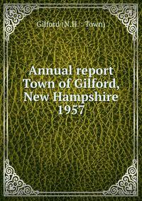 Annual report Town of Gilford, New Hampshire. 1957