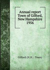 Annual report Town of Gilford, New Hampshire. 1956