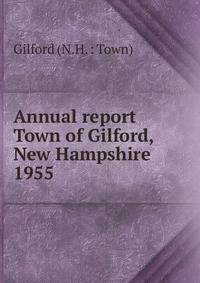 Annual report Town of Gilford, New Hampshire. 1955