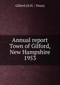 Annual report Town of Gilford, New Hampshire. 1953