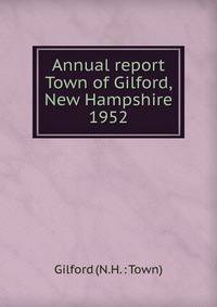Annual report Town of Gilford, New Hampshire. 1952