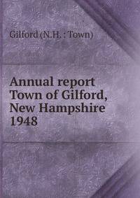Annual report Town of Gilford, New Hampshire. 1948
