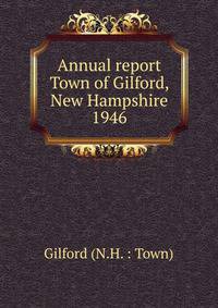 Annual report Town of Gilford, New Hampshire. 1946