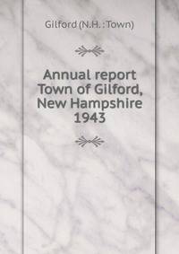 Annual report Town of Gilford, New Hampshire. 1943