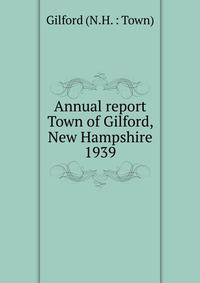 Annual report Town of Gilford, New Hampshire. 1939