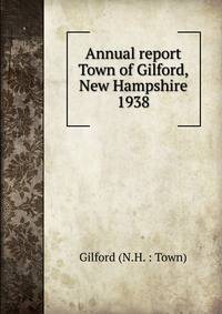 Annual report Town of Gilford, New Hampshire. 1938