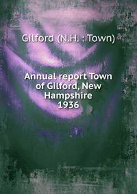 Annual report Town of Gilford, New Hampshire. 1936