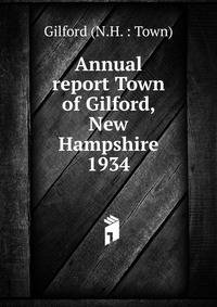 Annual report Town of Gilford, New Hampshire. 1934
