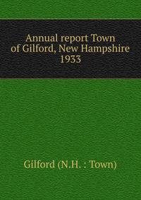 Annual report Town of Gilford, New Hampshire. 1933