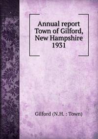 Annual report Town of Gilford, New Hampshire. 1931