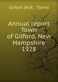 Annual report Town of Gilford, New Hampshire. 1928
