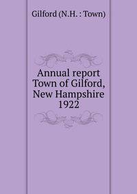 Annual report Town of Gilford, New Hampshire. 1922