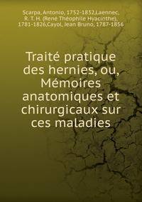 Traite pratique des hernies, ou, Memoires anatomiques et chirurgicaux sur ces maladies