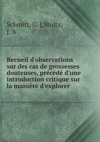 Recueil d'observations sur des cas de grossesses douteuses, pr?c?d? d'une introduction critique sur la mani?re d'explorer