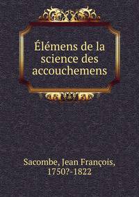 Elemens de la science des accouchemens