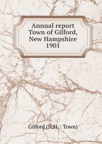 Annual report Town of Gilford, New Hampshire. 1901
