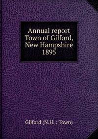 Annual report Town of Gilford, New Hampshire. 1895