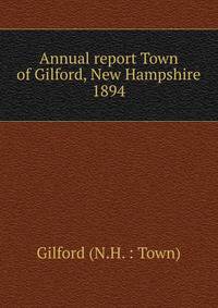 Annual report Town of Gilford, New Hampshire. 1894