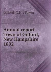 Annual report Town of Gilford, New Hampshire. 1892