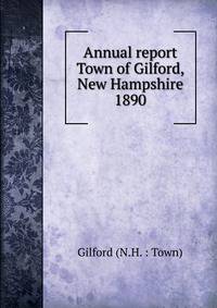 Annual report Town of Gilford, New Hampshire. 1890