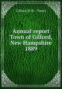 Annual report Town of Gilford, New Hampshire. 1889