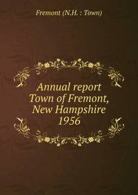 Annual report Town of Fremont, New Hampshire. 1956