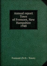 Annual report Town of Fremont, New Hampshire. 1948