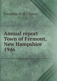 Annual report Town of Fremont, New Hampshire. 1946