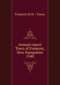 Annual report Town of Fremont, New Hampshire. 1940