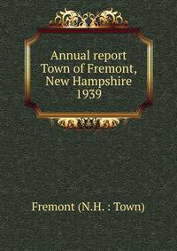 Annual report Town of Fremont, New Hampshire. 1939