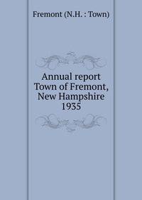 Annual report Town of Fremont, New Hampshire. 1935