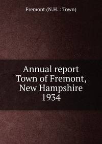 Annual report Town of Fremont, New Hampshire. 1934