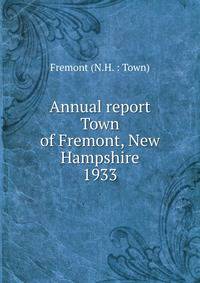 Annual report Town of Fremont, New Hampshire. 1933