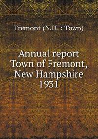 Annual report Town of Fremont, New Hampshire. 1931