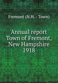 Annual report Town of Fremont, New Hampshire. 1918