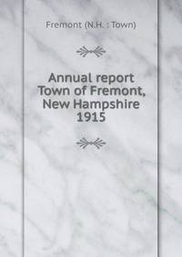 Annual report Town of Fremont, New Hampshire. 1915