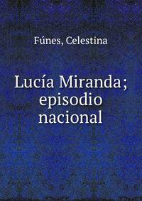 Luc?a Miranda; episodio nacional