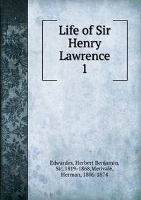 Life of Sir Henry Lawrence. 1