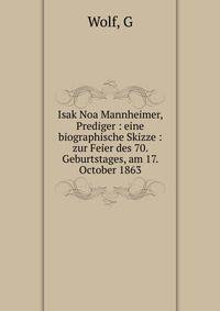 Isak Noa Mannheimer, Prediger : eine biographische Skizze : zur Feier des 70. Geburtstages, am 17. October 1863