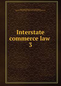 Interstate commerce law . 3