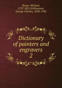 Dictionary of painters and engravers. 2