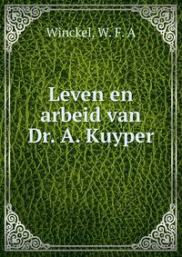 Leven en arbeid van Dr. A. Kuyper