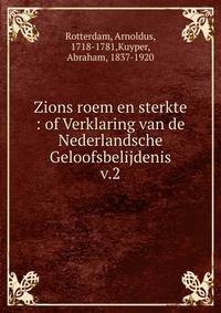 Zions roem en sterkte : of Verklaring van de Nederlandsche Geloofsbelijdenis. v.2