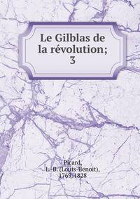 Le Gilblas de la rvolution;. 3