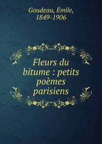 Fleurs du bitume : petits po?mes parisiens