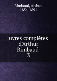 uvres compl?tes d'Arthur Rimbaud